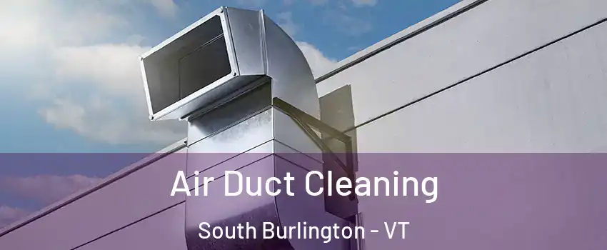  Air Duct Cleaning South Burlington - VT