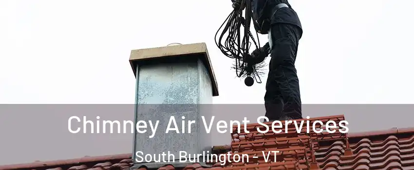  Chimney Air Vent Services South Burlington - VT