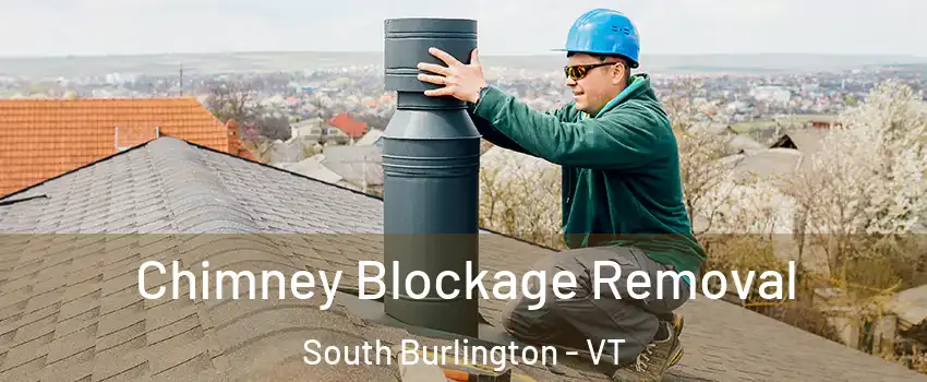  Chimney Blockage Removal South Burlington - VT