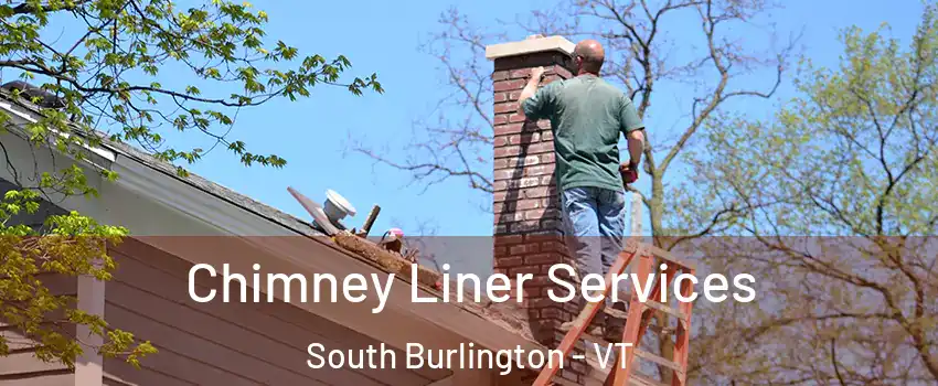  Chimney Liner Services South Burlington - VT