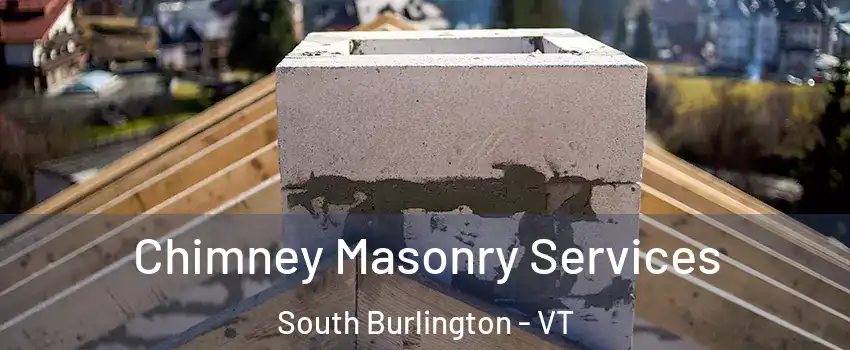  Chimney Masonry Services South Burlington - VT