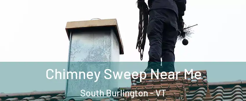  Chimney Sweep Near Me South Burlington - VT