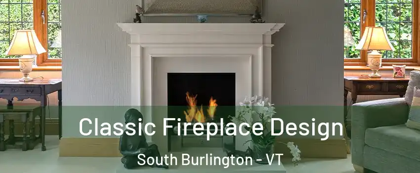 Classic Fireplace Design South Burlington - VT