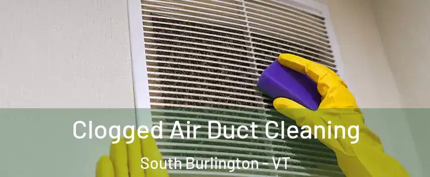  Clogged Air Duct Cleaning South Burlington - VT