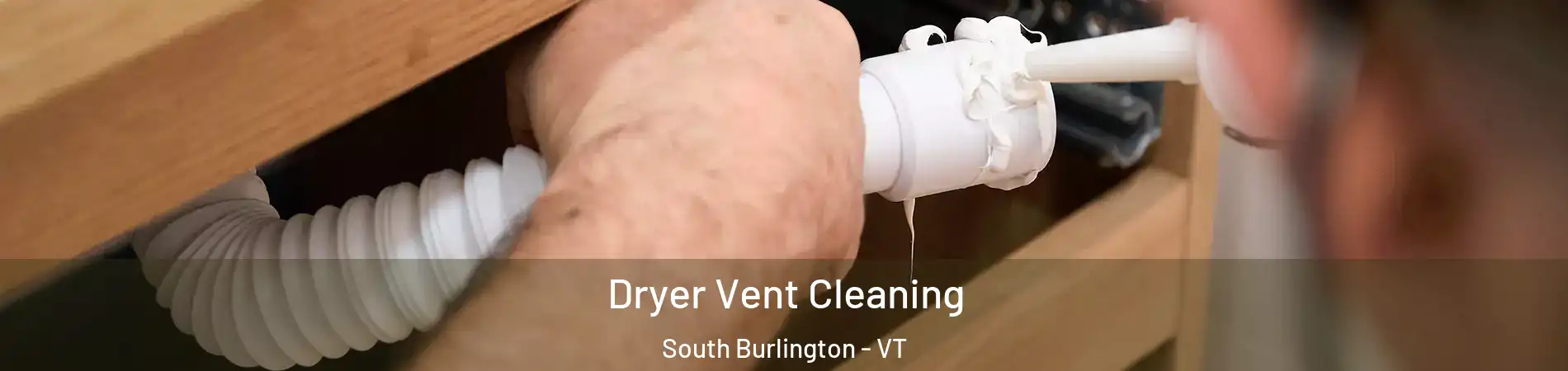  Dryer Vent Cleaning South Burlington - VT