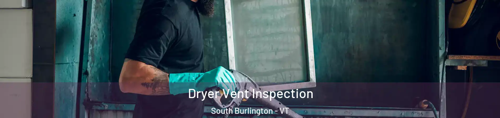  Dryer Vent Inspection South Burlington - VT