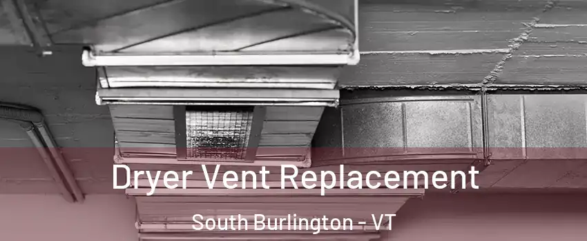  Dryer Vent Replacement South Burlington - VT