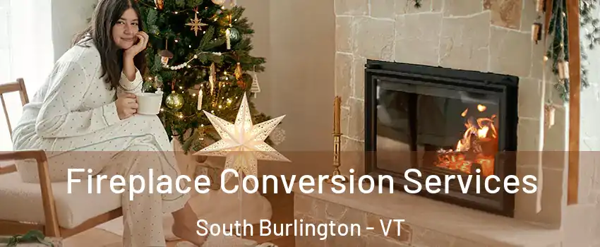  Fireplace Conversion Services South Burlington - VT