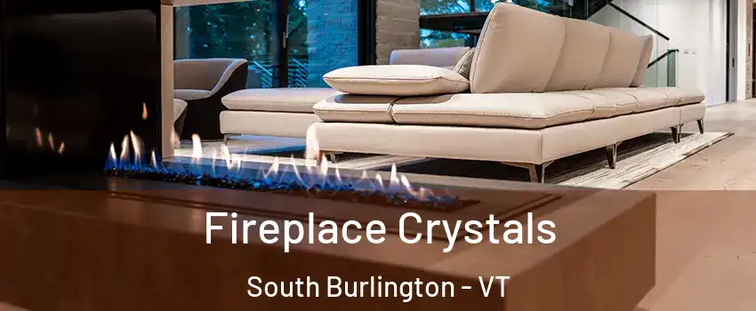  Fireplace Crystals South Burlington - VT