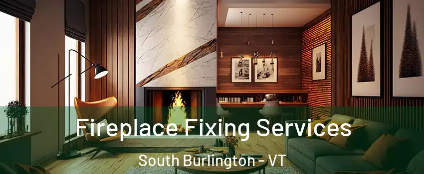  Fireplace Fixing Services South Burlington - VT