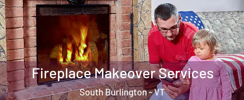  Fireplace Makeover Services South Burlington - VT