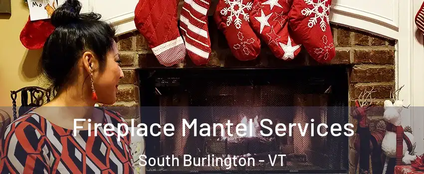  Fireplace Mantel Services South Burlington - VT