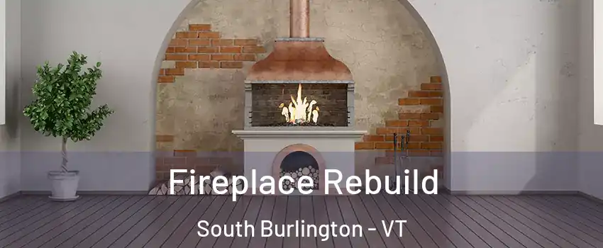  Fireplace Rebuild South Burlington - VT