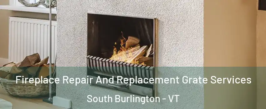  Fireplace Repair And Replacement Grate Services South Burlington - VT