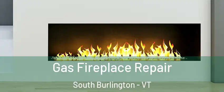  Gas Fireplace Repair South Burlington - VT