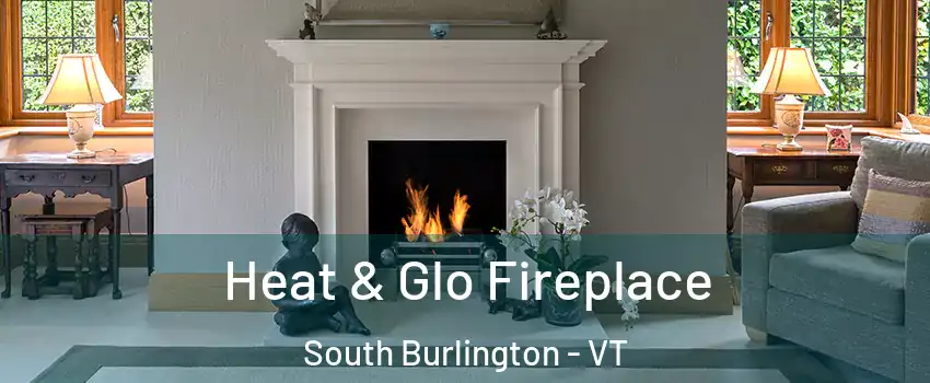  Heat & Glo Fireplace South Burlington - VT