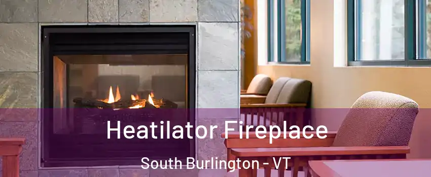 Heatilator Fireplace South Burlington - VT