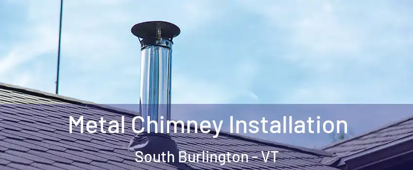 Metal Chimney Installation South Burlington - VT