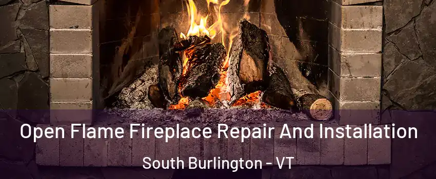  Open Flame Fireplace Repair And Installation South Burlington - VT