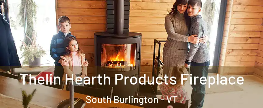  Thelin Hearth Products Fireplace South Burlington - VT
