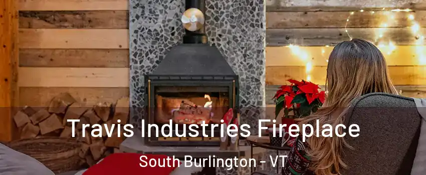  Travis Industries Fireplace South Burlington - VT