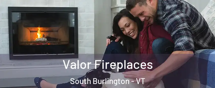  Valor Fireplaces South Burlington - VT