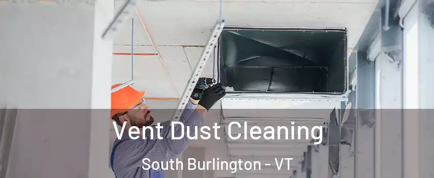  Vent Dust Cleaning South Burlington - VT
